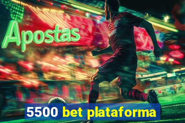 5500 bet plataforma